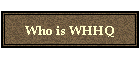 Who is WHHQ