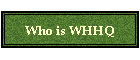 Who is WHHQ