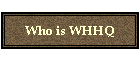Who is WHHQ
